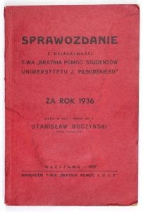 [WARSZAWA, Uniwersytet J. Piłsudskiego]. Sprawozdanie z działalności t-wa Bratnia Pomoc Studentów Uniwersytetu J. Piłsudskiego za rok 1936. Złożył w dniu 7 marca 1937 r. Stanisław Boczyński, prezes towarzystwa.