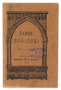 BEŁZA Władysław - Zamek grójecki. Obrazek z naszej przeszłości podług miejscowej legiendy.