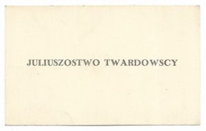 [TWARDOWSCY - wizytówka]. Juliuszostwo Twardowscy.