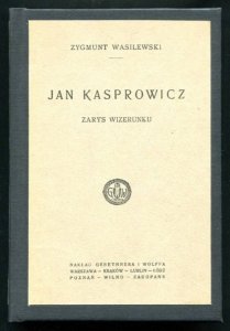 Wasilewski Zygmunt - Jan Kasprowicz. Zarys wizerunku