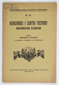 CZUDEK Andrzej - Osobliwości i zabytki przyrody województwa śląskiego. Z 4 mapkami, 1 rysunkiem i 21 fotografjami