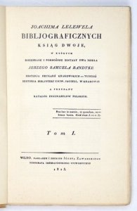 LELEWEL Joachim - Bibljograficznych ksiąg dwoje w których rozebrane i pomnożone zostały dwa dzieła Jerzego Samuela Bandtkie [...] a przydany katalog inkunabułów polskich. T. 1-2.