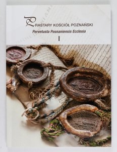 Prastary kościół poznański/Pervetust<br />a Posnaniensis Ecclesia. Tekst i wybór dokumentów ks. Rafał Rybacki. Zdjęcia Aleksandra Wiśniewska, Danuta Wiśniewska 