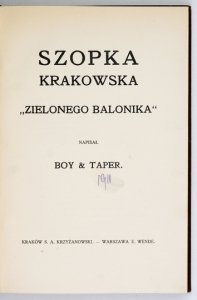 BOY-[ŻELEŃSKI Tadeusz], [NOSKOWSKI Witold] - Szopka krakowska Zielonego Balonika wykonana po raz pierwszy w Jamie Michalikowej dnia 5 stycznia 1911 roku. Napisał Boy & Taper [pseud.]. Czwarty tysiąc.