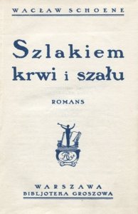 Schoene Wacław - Szlakiem krwi i szału. Romans.