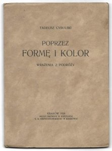 Cybulski Tadeusz - Poprzez formę i kolor. Wrażenia z podróży - dedykacja autora