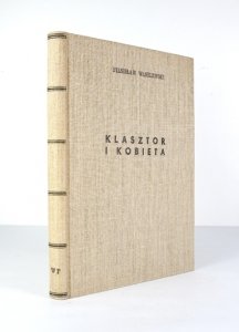 WASYLEWSKI Stanisław - Klasztor i kobieta. Studjum z dziejów kultury polskiej w średniowieczu. 10 drzeworytów, 8 inicjałów Władysława Skoczylasa.