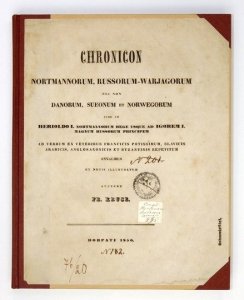 KRUSE Fr[iedrich] - Chronicon Nortmannorum, Warigo-Russorum nec non Danorum, Sveonum, Norwegorum inde ab a. DCCLXXVII usque ad a. DCCCLXXIX  sive a Sigifrido Rege Nortmannorum usque ad Igorem I., Russorum Magnum Principem ad verbum ex Franciscis, Anglosax