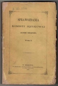 Sprawozdania Komisyi Językowej Akademii Umiejętności. T.1