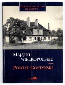 MAJĄTKI wielkopolskie. T. 1: Powiat Gostyński