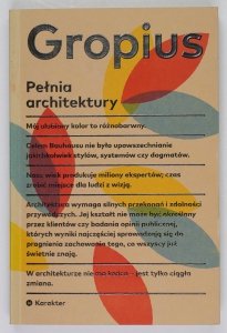 Gropius Walter - Pełnia architektury