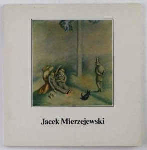 Muzeum Narodowe w Warszawie. Jacek Mierzejewski 1883-1925. Katalog wystawy monograficznej.