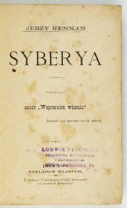 KENNAN Jerzy - Syberya. Przeł. autor Wspomnień więźnia [= F. Bohdanowicz]. S. [1]-2 (w 1 wol.)