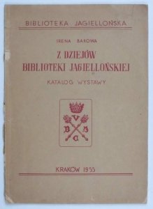 Barowa Irena - Z dziejów Biblioteki Jagiellońskiej. Katalog wystawy. 1955.