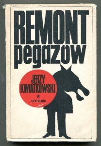 Kwiatkowski Jerzy - Remont pegazów. Szkice i felietony