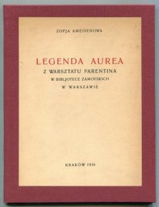Ameisenowa Zofja — Legenda aurea z warsztatu Parentina w Bibljotece Zamoyskich w Warszawie.
