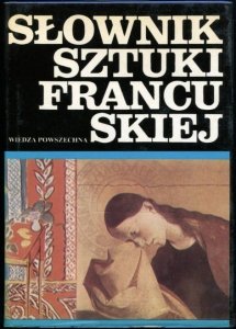 Dulewicz Andrzej - Słownik sztuki francuskiej.