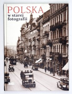POLSKA w starej fotografii. Wybór najciekawszych zdjęć