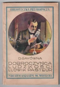 GAYÓWNA Delfina - Dobroczyńca ludzkości Ludwik Pasteur. BIBLIOTECZKA Przyrodnicza
