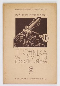 PORĘBSKI Eugenjusz - Technika w życiu codziennem. Z 65 rysunkami w tekście. 1936