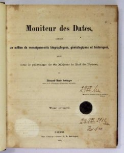 OETTINGER Eduard-Marie – Moniteur des Dates, contenant un million de renseignements biographiques, généalogiques et historiques publiè sous le patronage de Sa Majesté le Roi de Prusse. T. 1-4