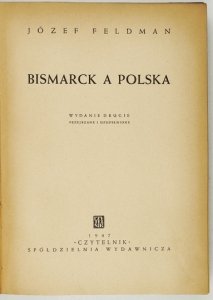 FELDMAN Józef - Bismarck a Polska. Wydanie drugie przejrzane i uzupełnione.