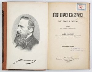 BARANOWSKI Bolesław - Józef Ignacy Kraszewski, jego życie i zasługi. Książka pamiątkowa wydana w pięćdziesiątą rocznicę pracy literackiej J. I. Kraszewskiego przez Towarzystwo Pedagogiczne. Z portretem Jubilata.
