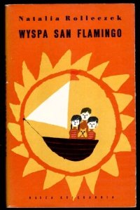 Rolleczek Natalia - Wyspa San Flamingo. Ilustrowała Teresa Wilbik.