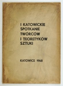I KATOWICKIE Spotkanie Twórców i Teoretyków Sztuki.
