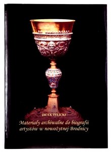 Tylicki Jacek - Materiały archiwalne do biografii artystów w nowożytnej Brodnicy