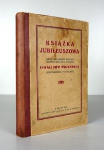 KSIĄŻKA jubileuszowa Wielkopolskiego Zarządu Wojewódzkiego Związku Inwalidów Wojennych Rzeczypospolitej Polskiej.