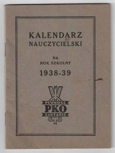 Kalendarz nauczycielski P K O (Pocztowej Kasy Oszczędności) na rok szkolny 1938-39