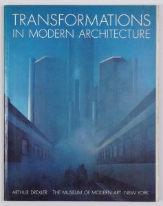 Drexler Arthur - Transformations in Modern Architecture