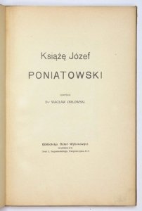 ORŁOWSKI Wacław - Książę Józef Poniatowski.