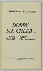 KLUZ Władysław - Dobry jak chleb ... Brat Albert - Adam Chmielowski.