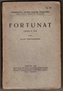 Fortunat (około r. 1570). Wyd. J.Krzyżanowski. [Biblioteka Pisarzów Polskich]