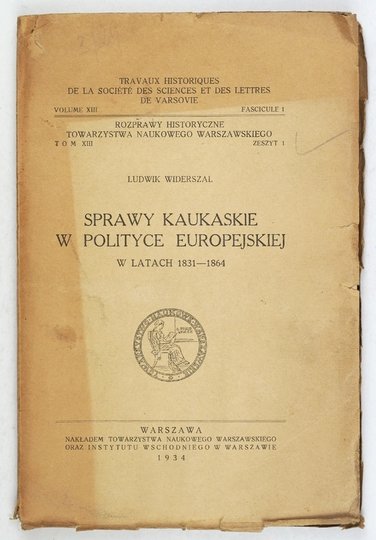 WIDERSZAL Ludwik - Sprawy kaukaskie w polityce europejskiej w latach 1831-1864.