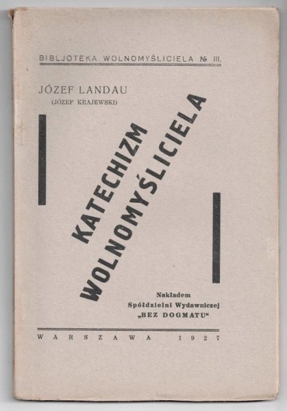 LANDAU Józef (Józef Krajewski) - Katechizm wolnomyśliciela.