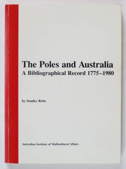 Robe Stanley - The Poles and Australia. A Bibliographical Record 1775-1980