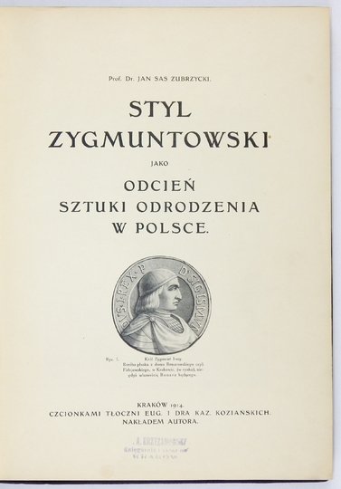 ZUBRZYCKI Jan Sas - Styl Zygmuntowski jako odcień sztuki odrodzenia w Polsce.