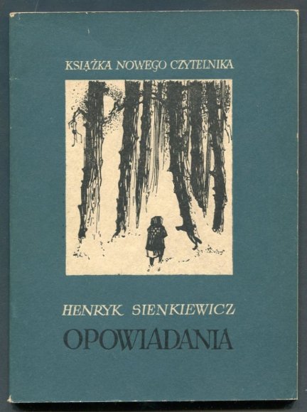 Sienkiewicz Henryk - Opowiadania. [Janko Muzykant, Jamioł, Latarnik, Nota o autorze].