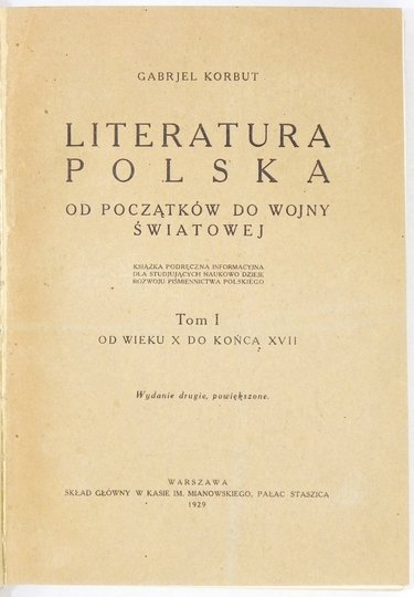 KORBUT Gabrjel - Literatura polska od początków do wojny światowej. Książka podręczna informacyjna dla studjujących naukowo dzieje rozwoju piśmiennictwa polskiego. Wyd. II powiększone. T. 1-4.