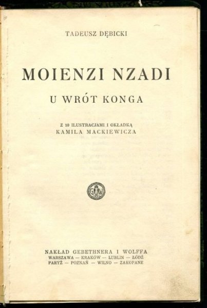 Dębicki Tadeusz - Moienzi Nzadi. U wrót Konga. Z 10 ilustr. Kamila Mackiewicza.