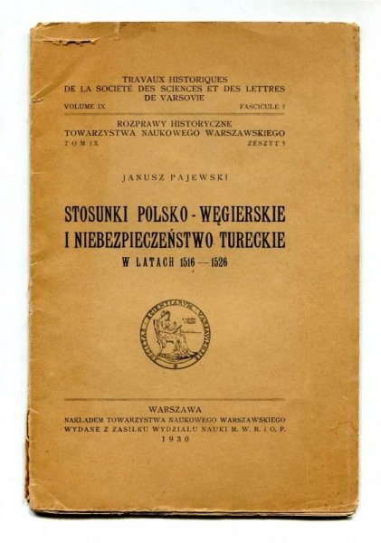 Pajewski Janusz - Stosunki polsko-węgierskie i niebezpieczeństwo tureckie w latach 1516-1526. 