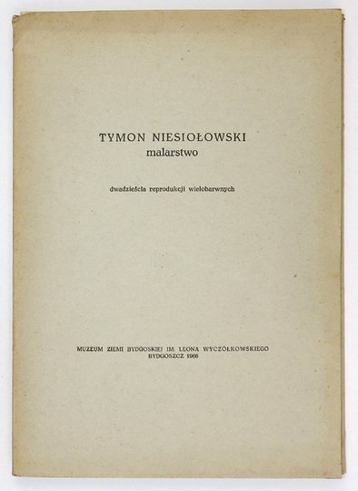 [NIESIOŁOWSKI Tymon]. Tymon Niesiołowski. Malarstwo. Dwadzieścia reprodukcji wielobarwnych.
