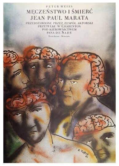 Topor Roland - Męczeństwo i śmierć Jean Paul Marata przedstawione przez zespół aktorski przytułku w Charenton pod kierunkiem pana de Sade. 1983.
