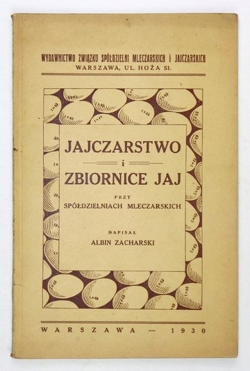 ZACHARSKI Albin - Jajczarstwo i zbiornice jaj przy Spółdzielniach Mleczarskich. (Wyd. VI uzupełnione).
