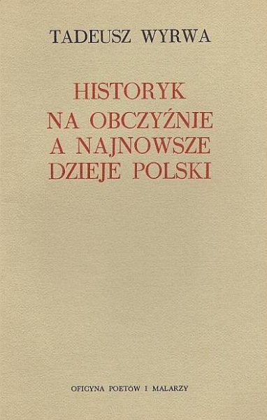 Wyrwa Tadeusz - Historyk na obczyźnie a najnowsze dzieje Polski.