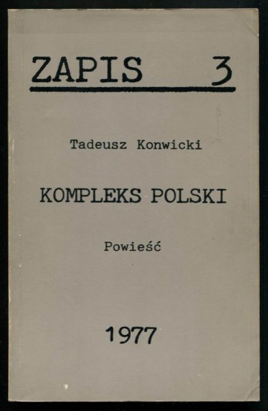 Zapis. [R. 1], nr 3: VII 1977: Tadeusz Konwicki - Kompleks polski. Powieść.