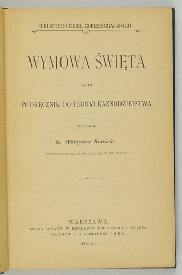 KRYNICKI Władysław - Wymowa święta czyli podręcznik do teoryi kaznodziejstwa. Opracował ...